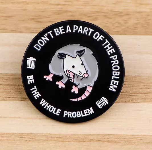 Translation missing: en.DON'T BE PART OF THE PROBLEM BE THE WHOLE PROBLEM ENAMEL PIN