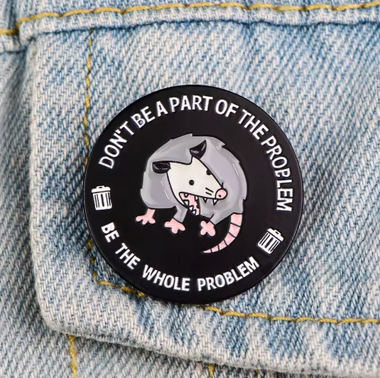 Translation missing: en.DON'T BE PART OF THE PROBLEM BE THE WHOLE PROBLEM ENAMEL PIN