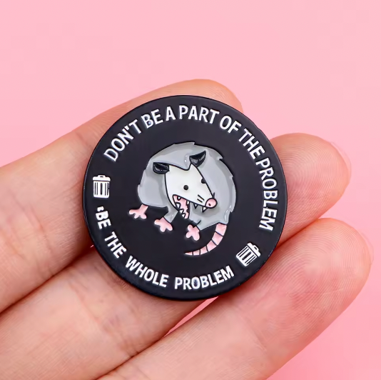 Translation missing: en.DON'T BE PART OF THE PROBLEM BE THE WHOLE PROBLEM ENAMEL PIN
