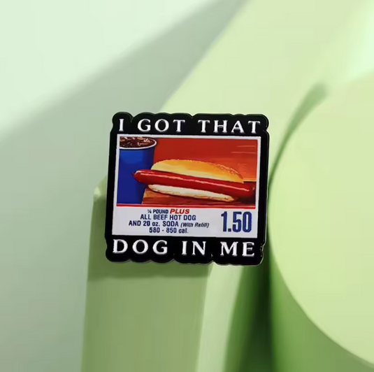 Translation missing: en.I GOT THAT DOG IN ME ENAMEL PIN