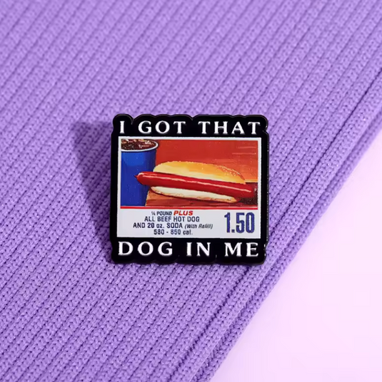 Translation missing: en.I GOT THAT DOG IN ME ENAMEL PIN
