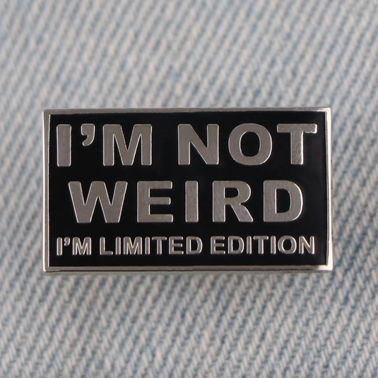 Translation missing: en.I'M NOT WEIRD I'M LIMITED EDITION ENAMEL PIN