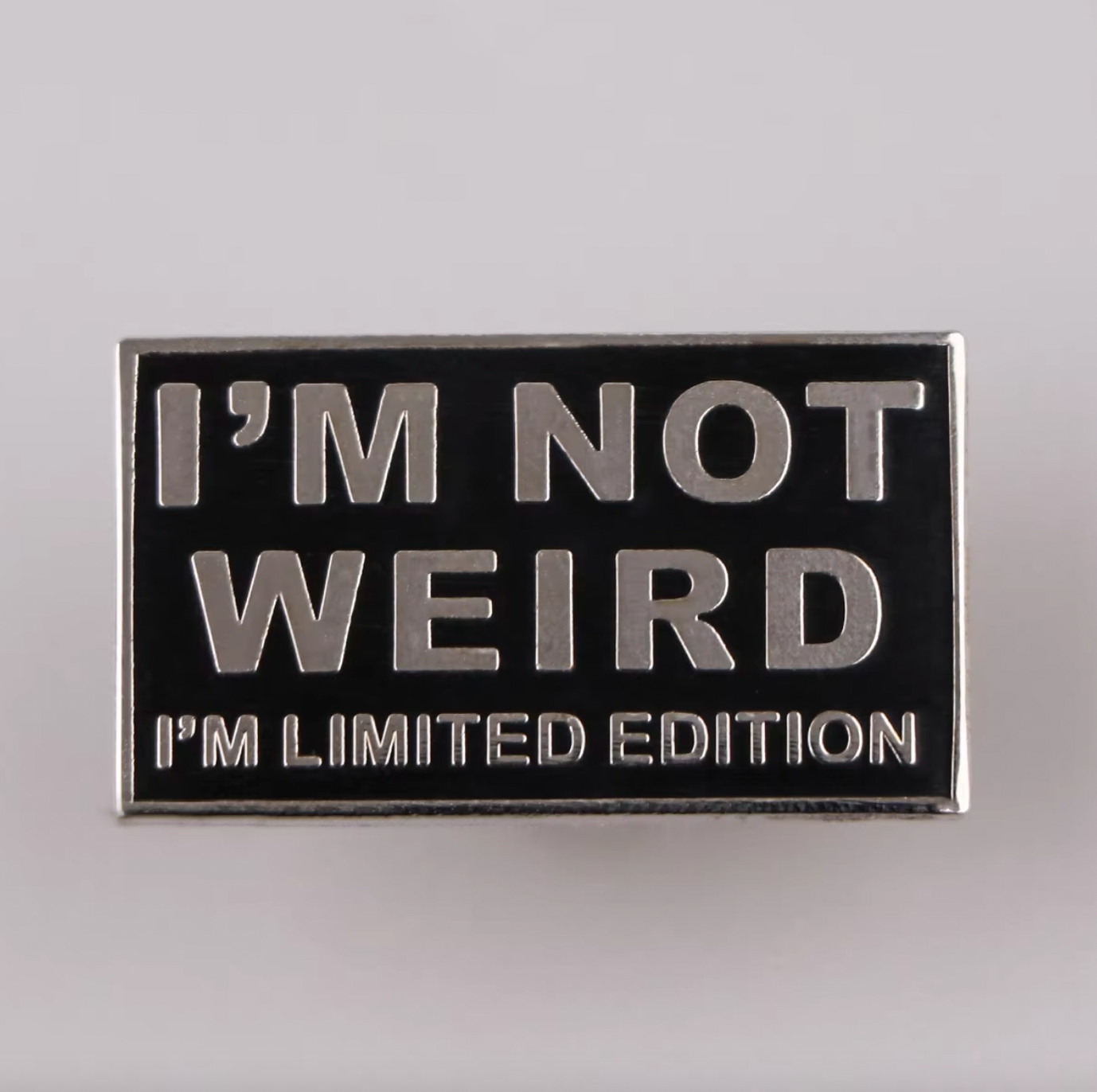 I'M NOT WEIRD I'M LIMITED EDITION ENAMEL PIN