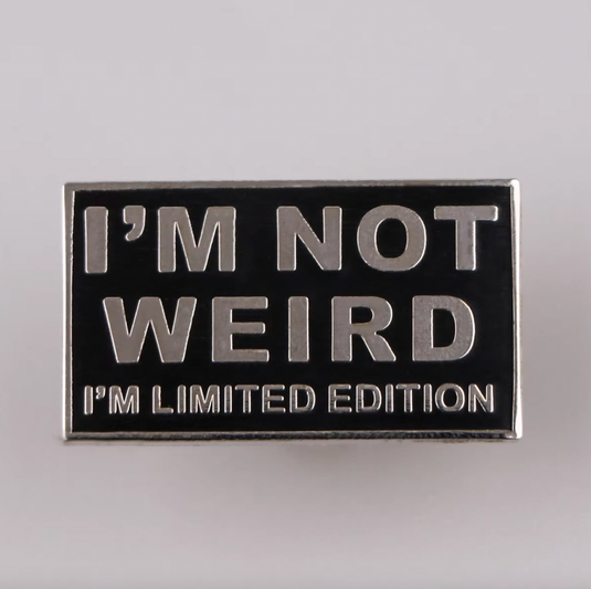 Translation missing: en.I'M NOT WEIRD I'M LIMITED EDITION ENAMEL PIN