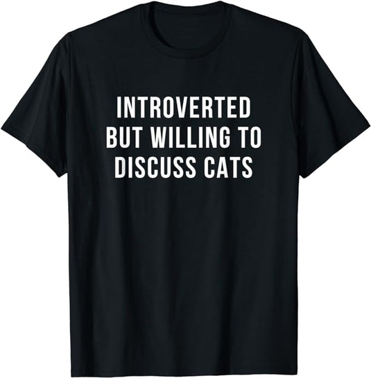 Translation missing: en.Introverted but willing to discuss cats Graphic Tee