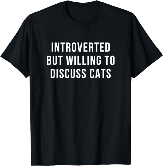 Translation missing: en.Introverted but willing to discuss cats Graphic Tee