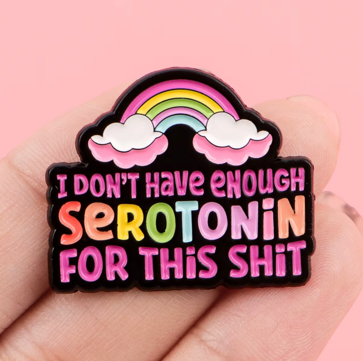Translation missing: en.I don't have enough serotonin for this Funny Enamel Pin
