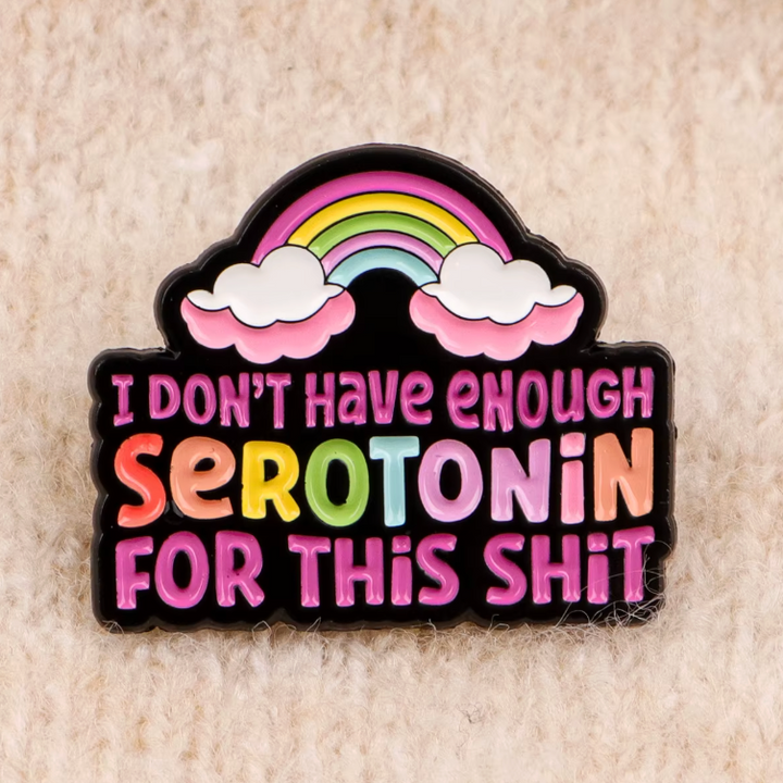 Translation missing: en.I don't have enough serotonin for this Funny Enamel Pin