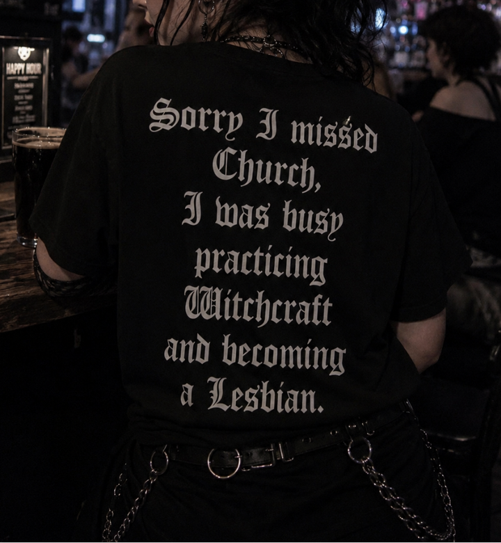 Translation missing: en.Sorry I missed Church I was Busy Practicing Witchcraft and Becoming a Lesbian Graphic T-Shirt