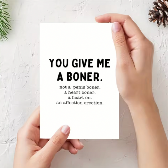 Translation missing: en.YOU GIVE ME A BONER AN AFFECTION ERECTION FUNNY &amp; SARCASTIC, VALENTINES CARD ANNIVERSARY